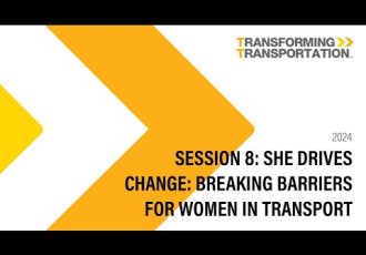 فيلم:  جلسه ۸: او تغییر را هدایت می کند – شکستن موانع برای زنان در حمل و نقل |  #TTDC24