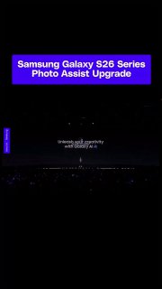 Samsung Galaxy S26 series’ Photo Assist can now combine photos to “complete” the moment or use generative AI to adjust p…